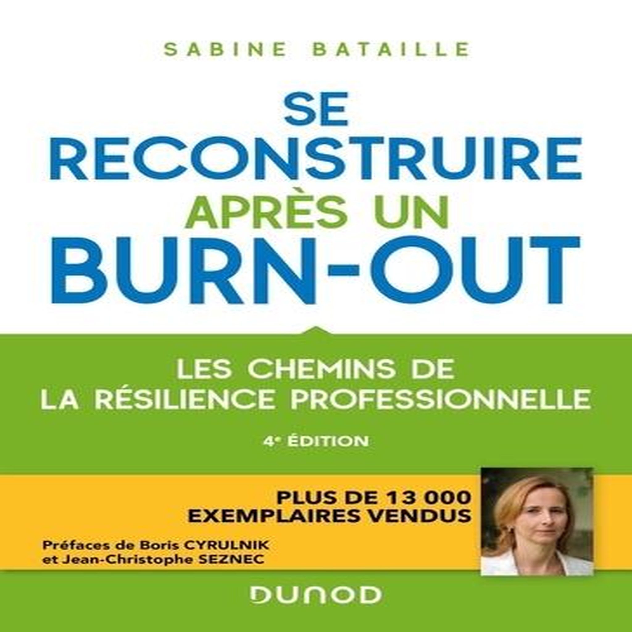 SE RECONSTRUIRE APRES UN BURN-OUT. LES CHEMINS DE LA RESILIENCE PROFESSIONNELLE, 4E EDITION, Bataille Sabine