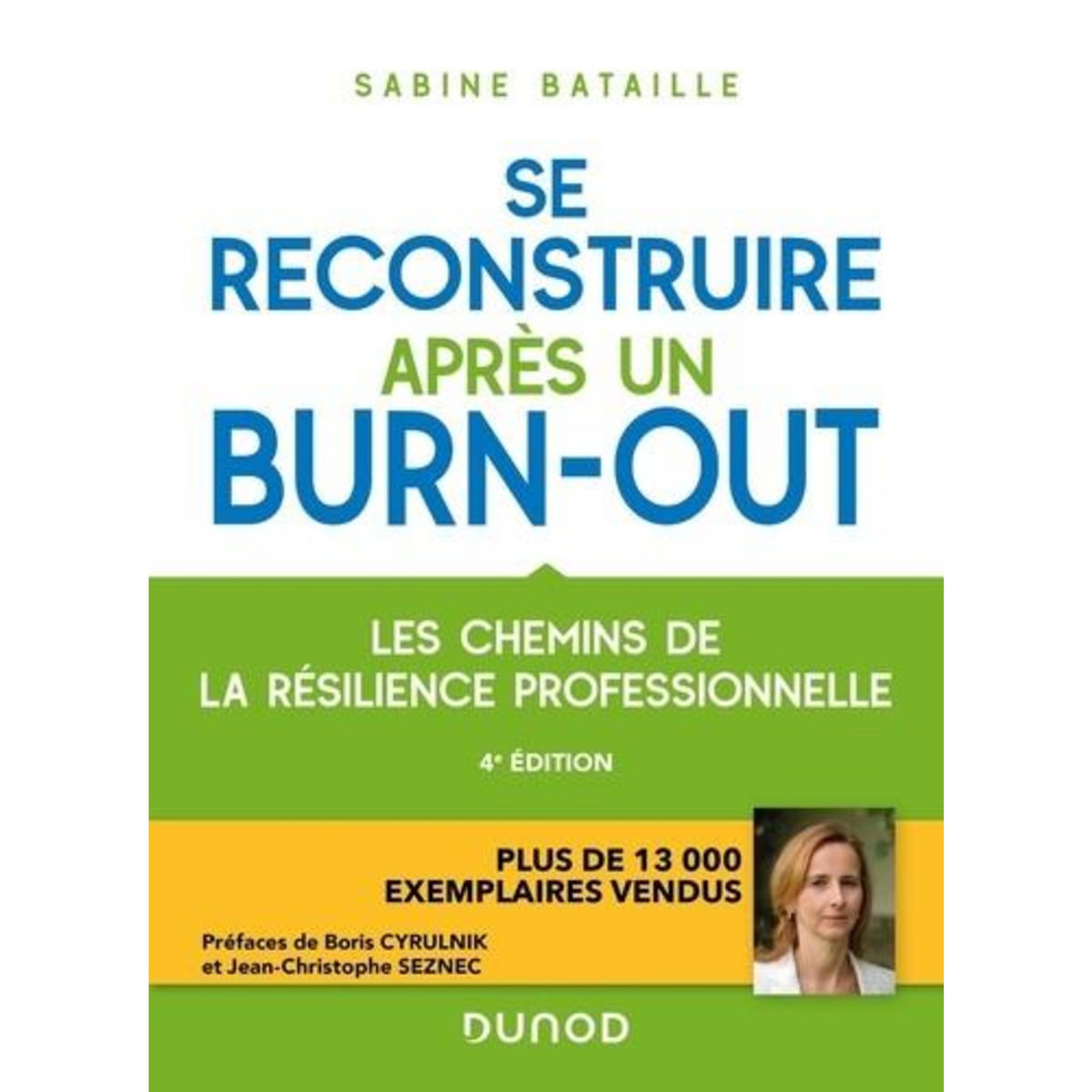 SE RECONSTRUIRE APRES UN BURN-OUT. LES CHEMINS DE LA RESILIENCE PROFESSIONNELLE, 4E EDITION, Bataille Sabine