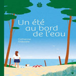 UN ETE AU BORD DE L'EAU, Dabadie Catherine