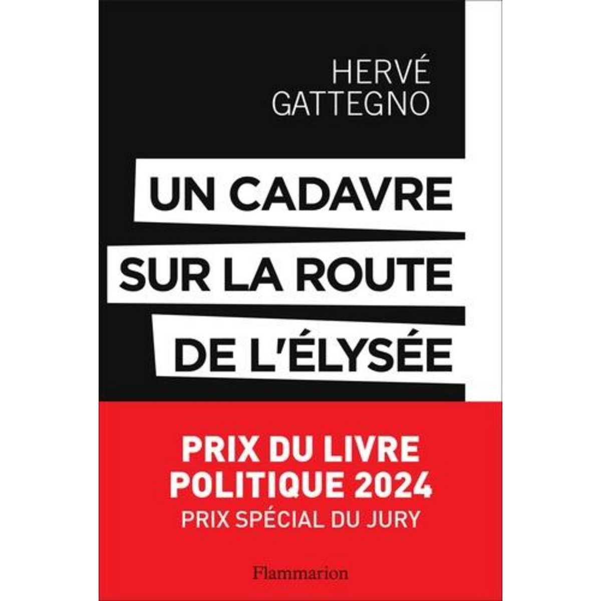 UN CADAVRE SUR LA ROUTE DE L'ELYSEE. LES DERNIERS SECRETS DE L'AFFAIRE MARKOVIC, Gattegno Hervé