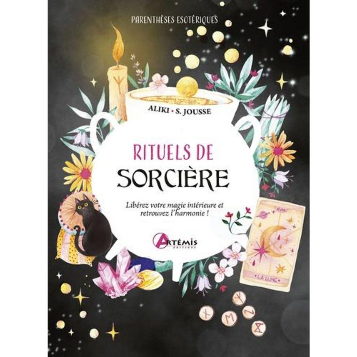 RITUELS DE SORCIERE. LIBEREZ VOTRE MAGIE INTERIEURE ET RETROUVEZ L'HARMONIE !, Aliki