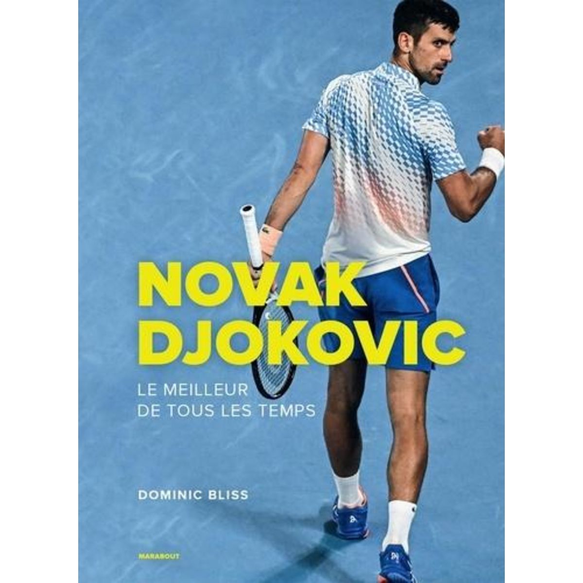 NOVAK DJOKOVIC. LE MEILLEUR DE TOUS LES TEMPS, Bliss Dominic