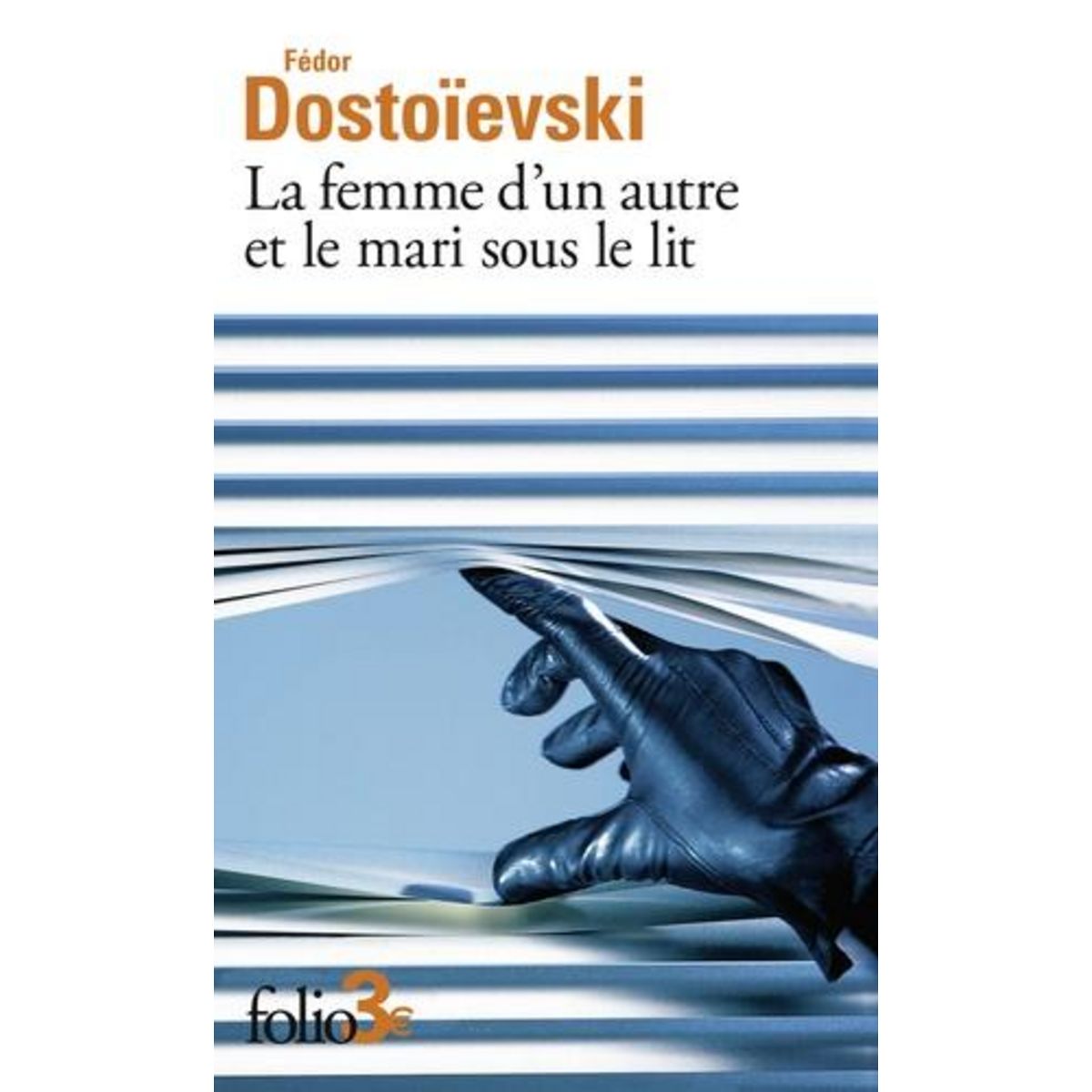 LA FEMME D'UN AUTRE ET LE MARI SOUS LE LIT. UNE AVENTURE PEU ORDINAIRE, Dostoïevski Fédor Mikhaïlovitch