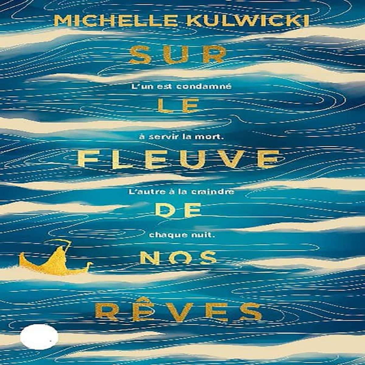 SUR LE FLEUVE DE NOS REVES, Kulwicki Michelle