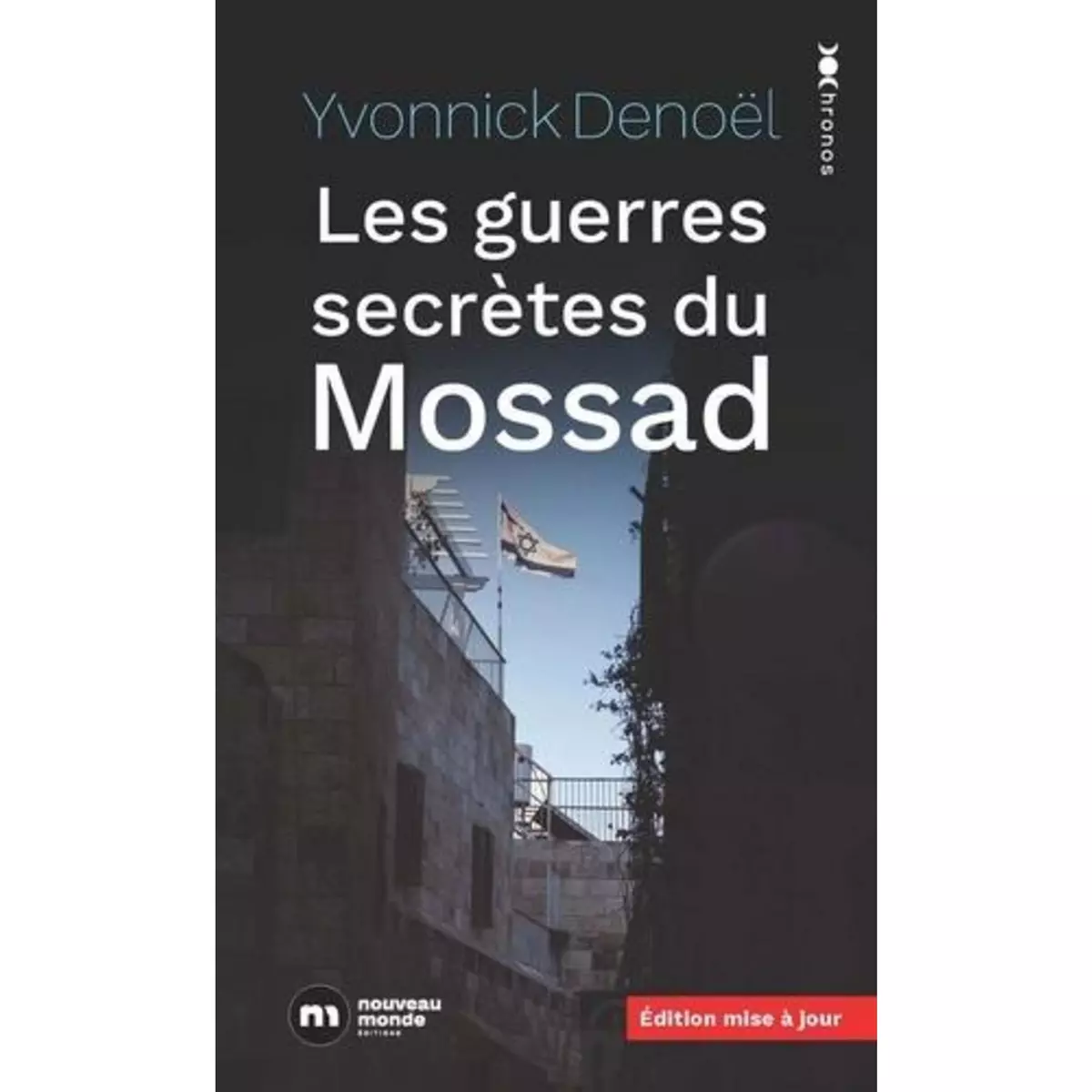  LES GUERRES SECRETES DU MOSSAD, Denoël Yvonnick