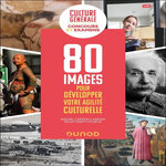 CULTURE GENERALE, 80 IMAGES POUR DEVELOPPER VOTRE AGILITE CULTURELLE. CONCOURS ET EXAMENS, Capron-Landais Rachel