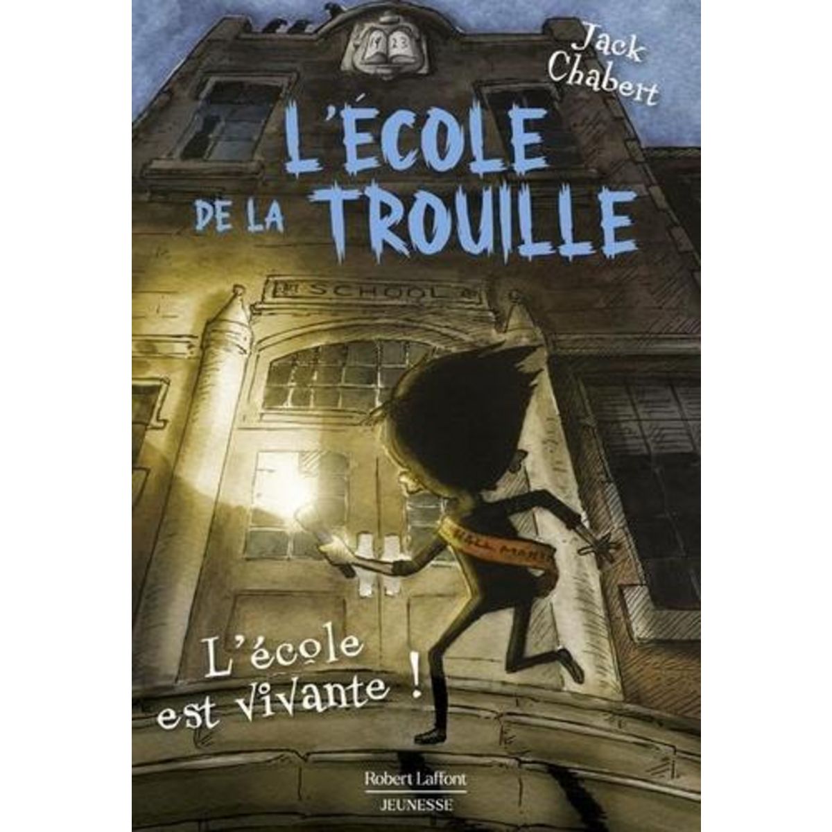 L'ECOLE DE LA TROUILLE TOME 1 : L'ECOLE EST VIVANTE !, Chabert Jack