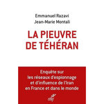 LA PIEUVRE DE TEHERAN. L'ENQUETE SUR LES RESEAUX D'ESPIONNAGE ET D'INFLUENCE DE L'IRAN EN FRANCE ET DANS LE MONDE, Razavi Emmanuel