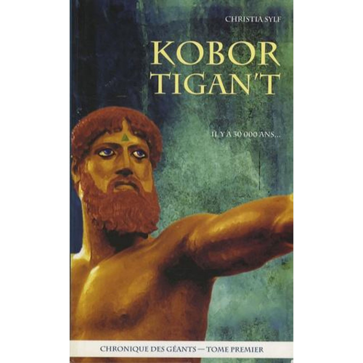 CHRONIQUE DES GEANTS TOME 1 : KOBOR TIGAN'T, Sylf Christia