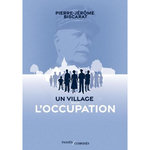 UN VILLAGE SOUS L'OCCUPATION, Biscarat Pierre-Jérôme