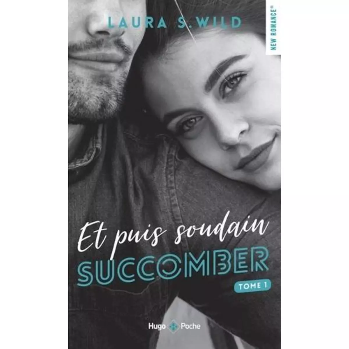  ET PUIS SOUDAIN TOME 1 : SUCCOMBER, Wild Laura S.