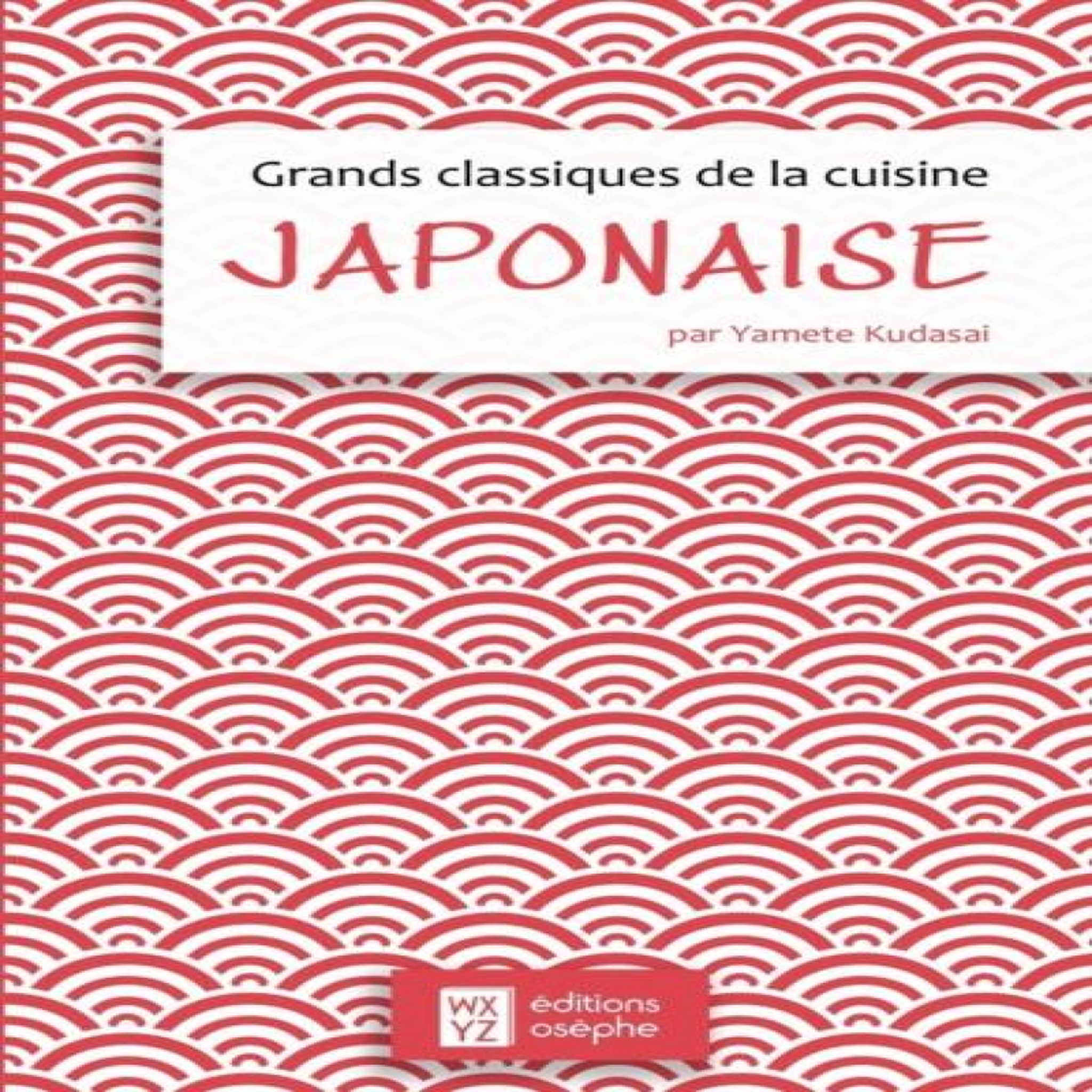 LIVRES Grands classiques de la cuisine japonaise: 21 recettes incontournables du quotidien japonais