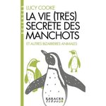 LA VIE (TRES) SECRETE DES MANCHOTS. ET AUTRES BIZARRERIES ANIMALES, Cooke Lucy