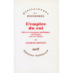 L'EMPIRE DU ROI. IDEES ET CROYANCES POLITIQUES EN FRANCE, XIIIE-XVE SIECLE, Krynen Jacques
