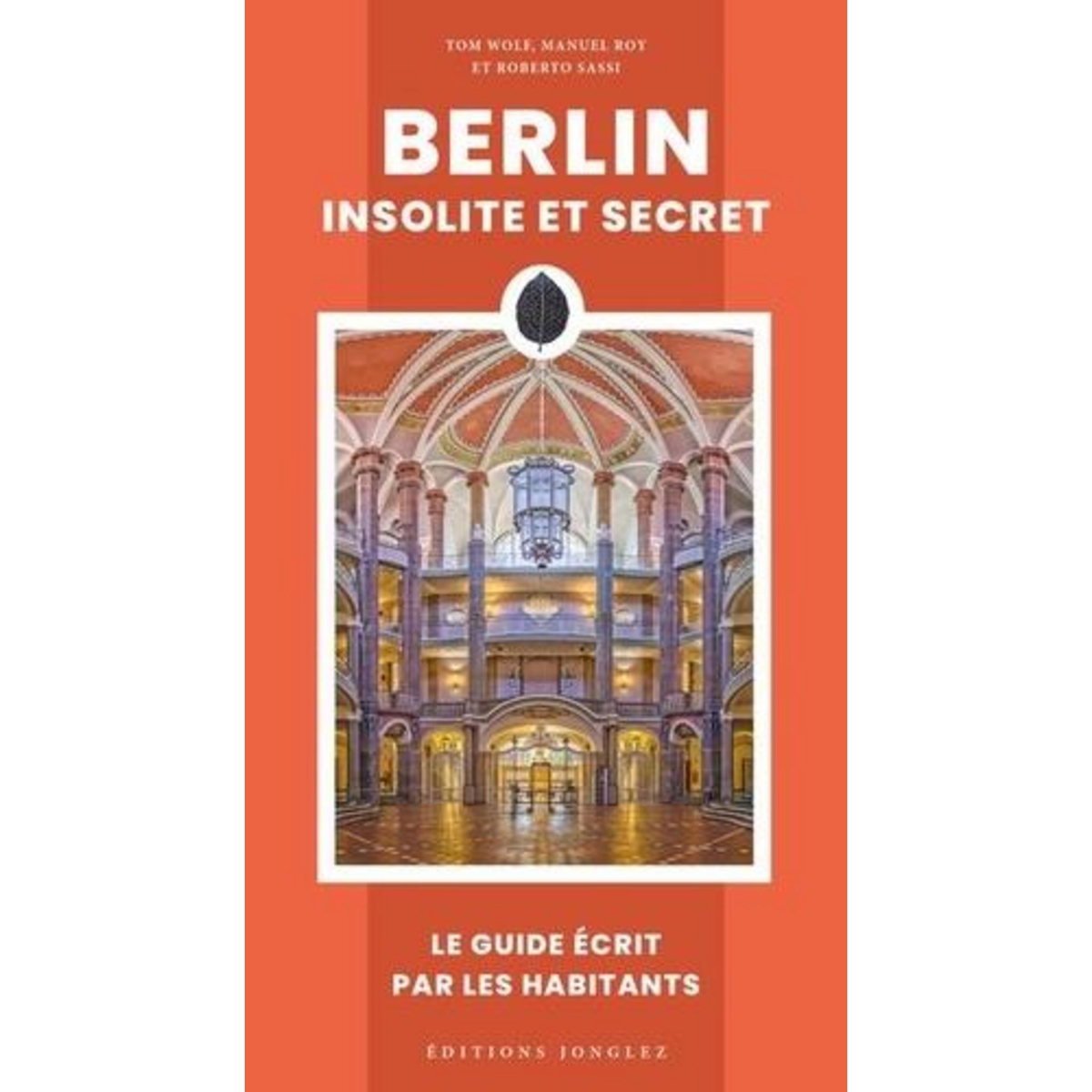 BERLIN INSOLITE ET SECRETE, Wolf Tom