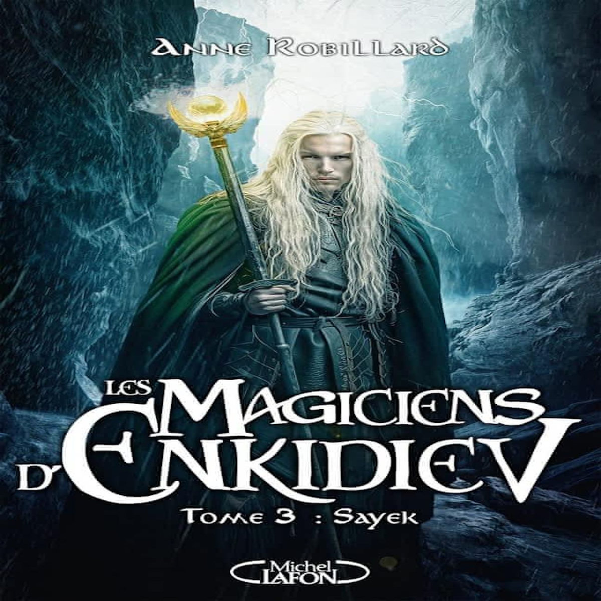 LES MAGICIENS D'ENKIDIEV TOME 3 : SAYEK, Robillard Anne