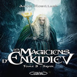 LES MAGICIENS D'ENKIDIEV TOME 3 : SAYEK, Robillard Anne