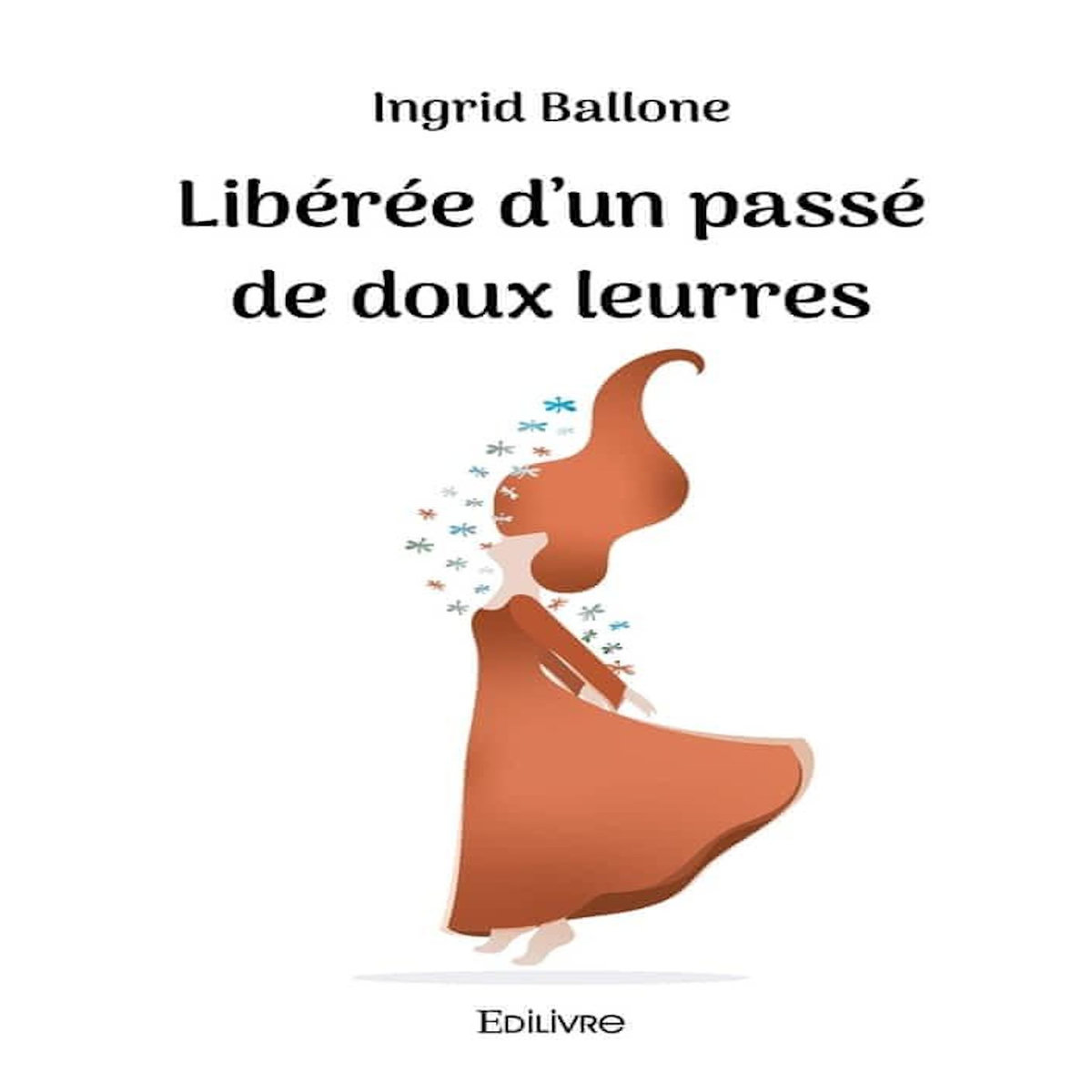 LIBEREE D'UN PASSE DE DOUX LEURRES, Ballone Ingrid