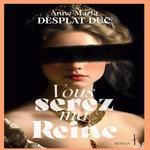 VOUS SEREZ MA REINE, Desplat-Duc Anne-Marie