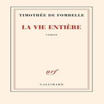 LA VIE ENTIERE, Fombelle Timothée de
