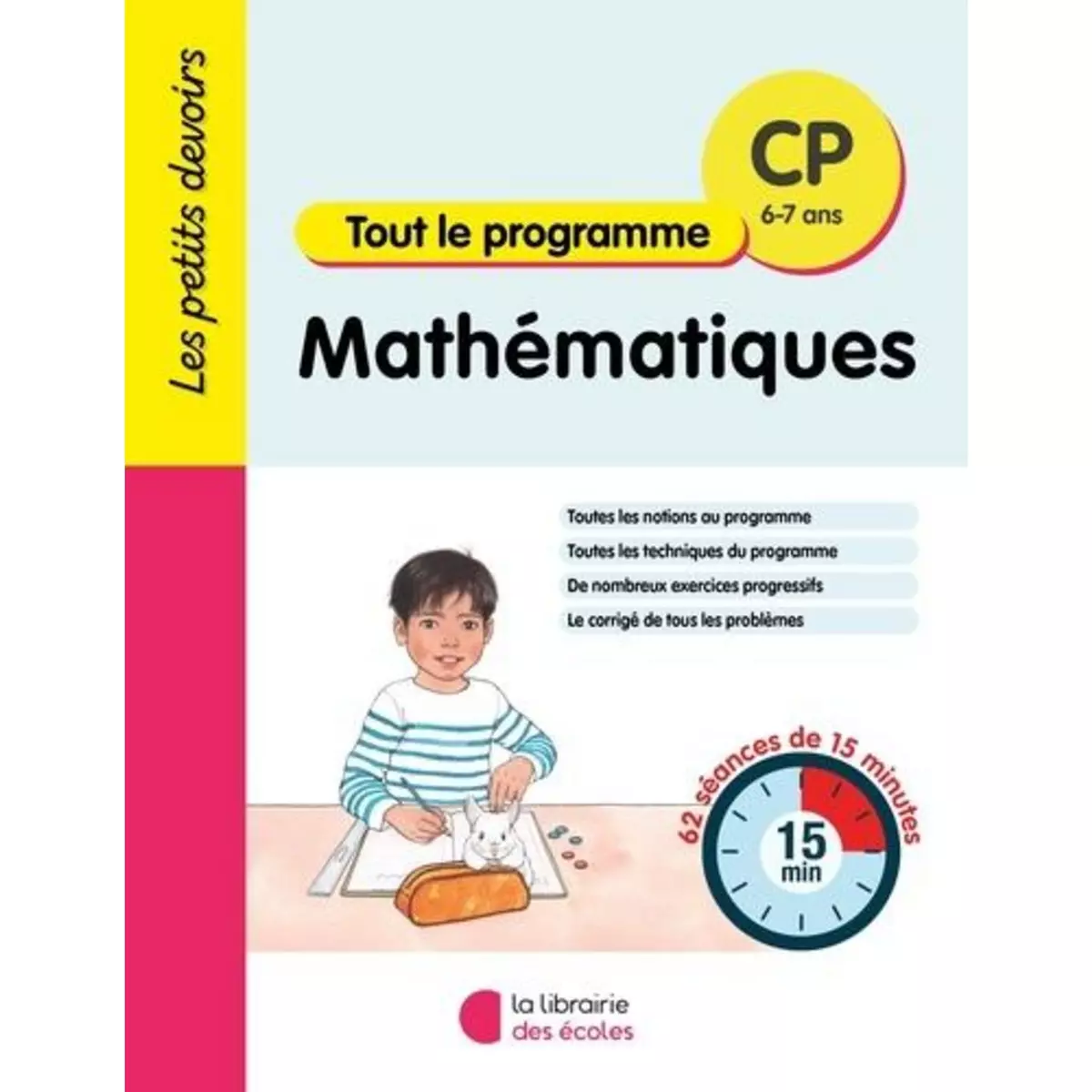  MATHEMATIQUES CP TOUT LE PROGRAMME. 62 SEANCES DE 15 MINUTES, EDITION 2024, Librairie des Ecoles