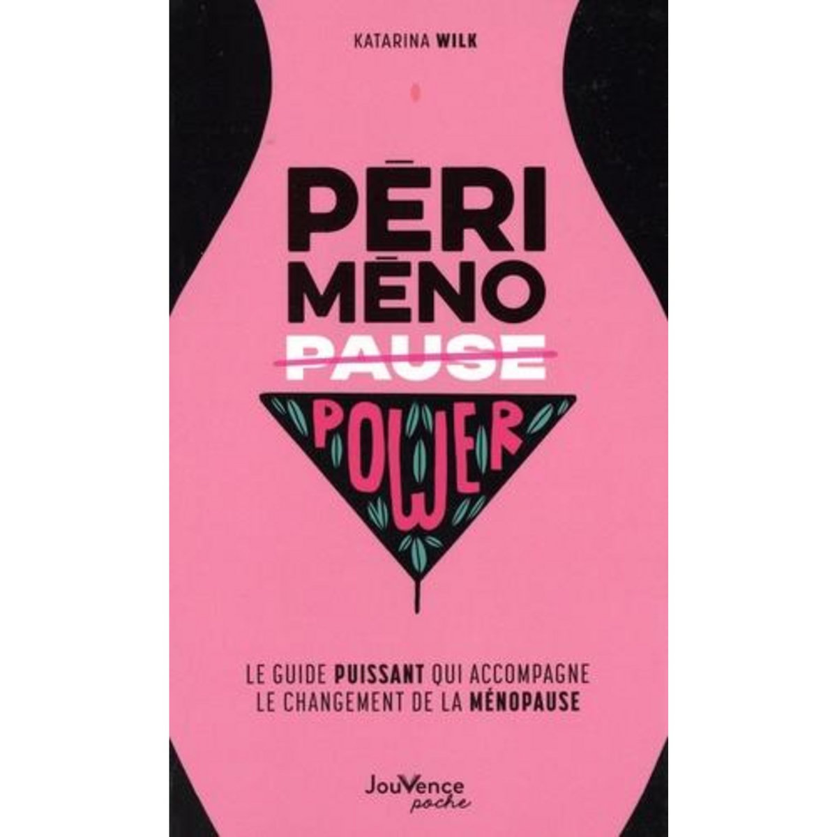 PERIMENOPOWER. LE GUIDE PUISSANT QUI ACCOMPAGNE LE CHANGEMENT DE LA MENOPAUSE, Wilk Katarina