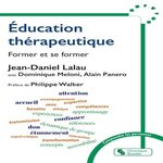 EDUCATION THERAPEUTIQUE. FORMER ET SE FORMER, Lalau Jean-Daniel