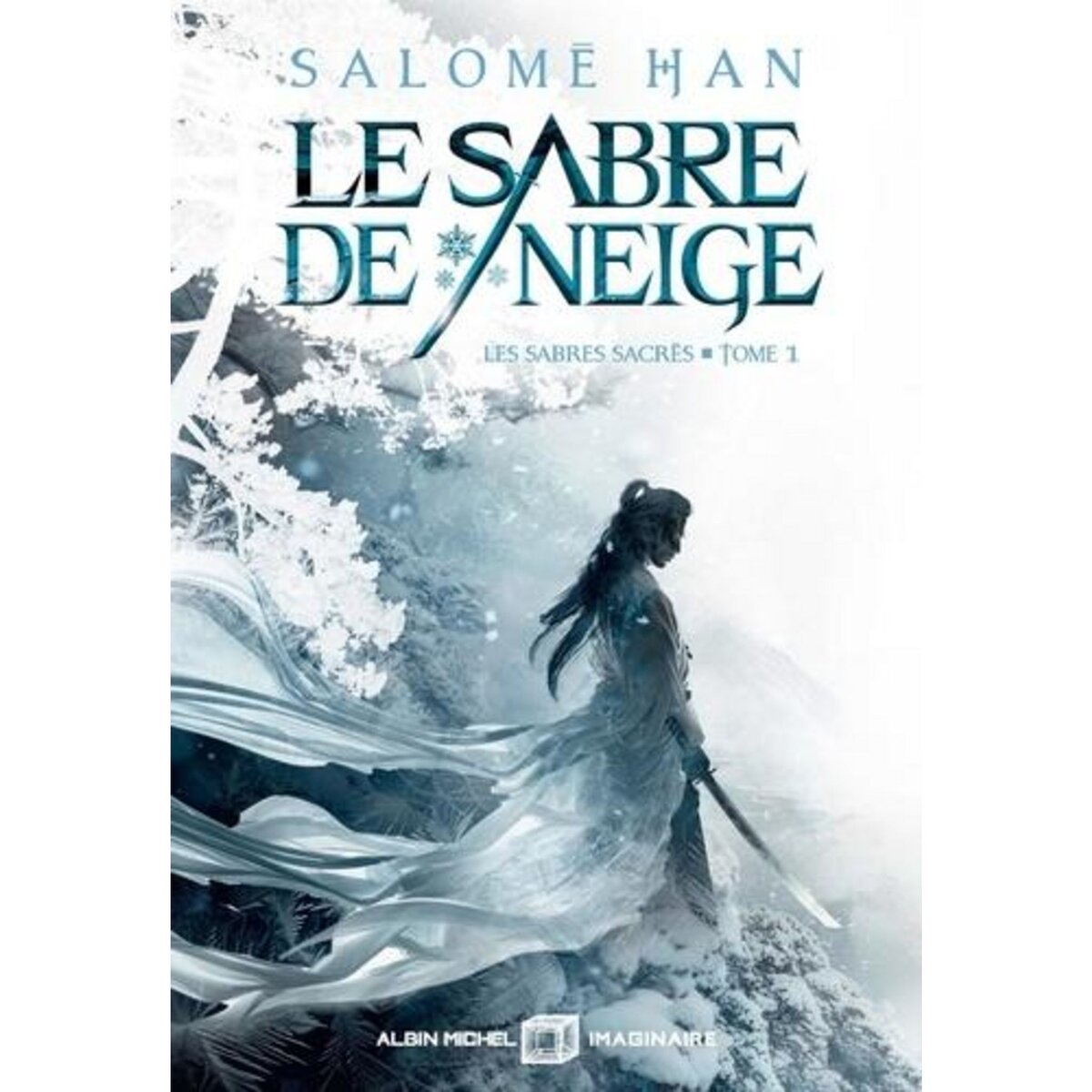 LES SABRES SACRES TOME 1 : LE SABRE DE NEIGE, Han Salomé