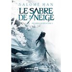 LES SABRES SACRES TOME 1 : LE SABRE DE NEIGE, Han Salomé