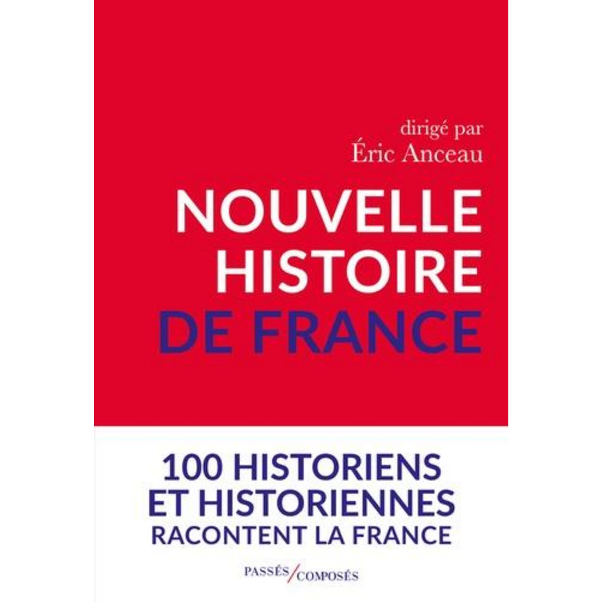 NOUVELLE HISTOIRE DE FRANCE, Anceau Eric
