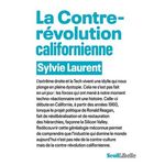 LA CONTRE-REVOLUTION CALIFORNIENNE, Laurent Sylvie