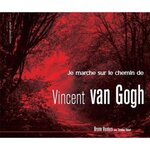 JE MARCHE SUR LE CHEMIN DE VINCENT VAN GOGH, Vouters Bruno