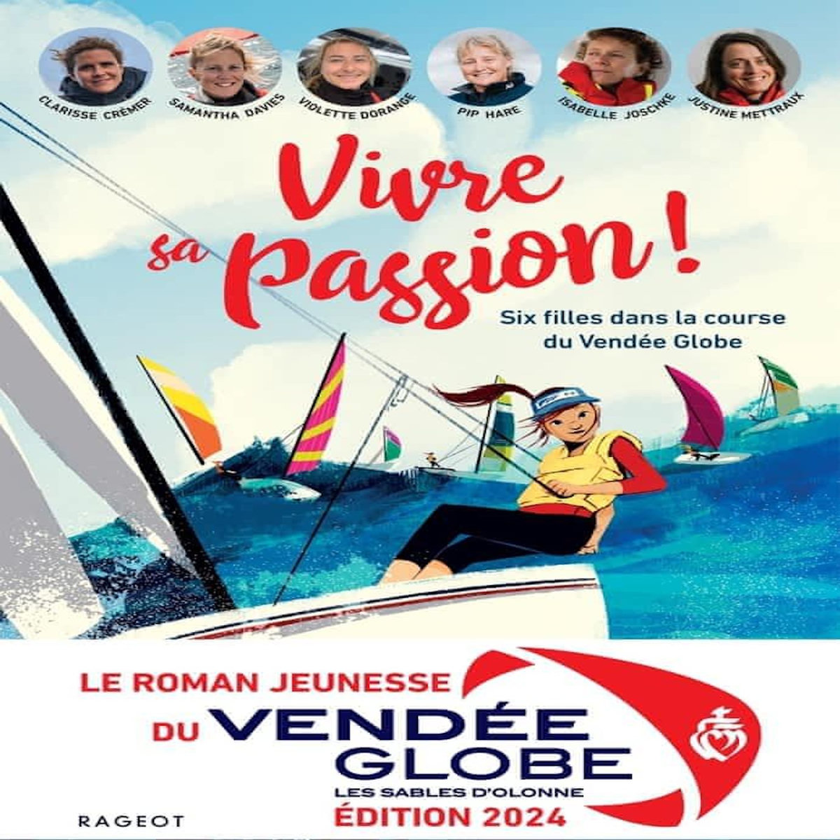 VIVRE SA PASSION. SIX FILLES DANS LA COURSE DU VENDEE GLOBE, Crémer Clarisse