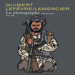 LE PHOTOGRAPHE TOME 3 . AVEC 1 DVD, Guibert Emmanuel