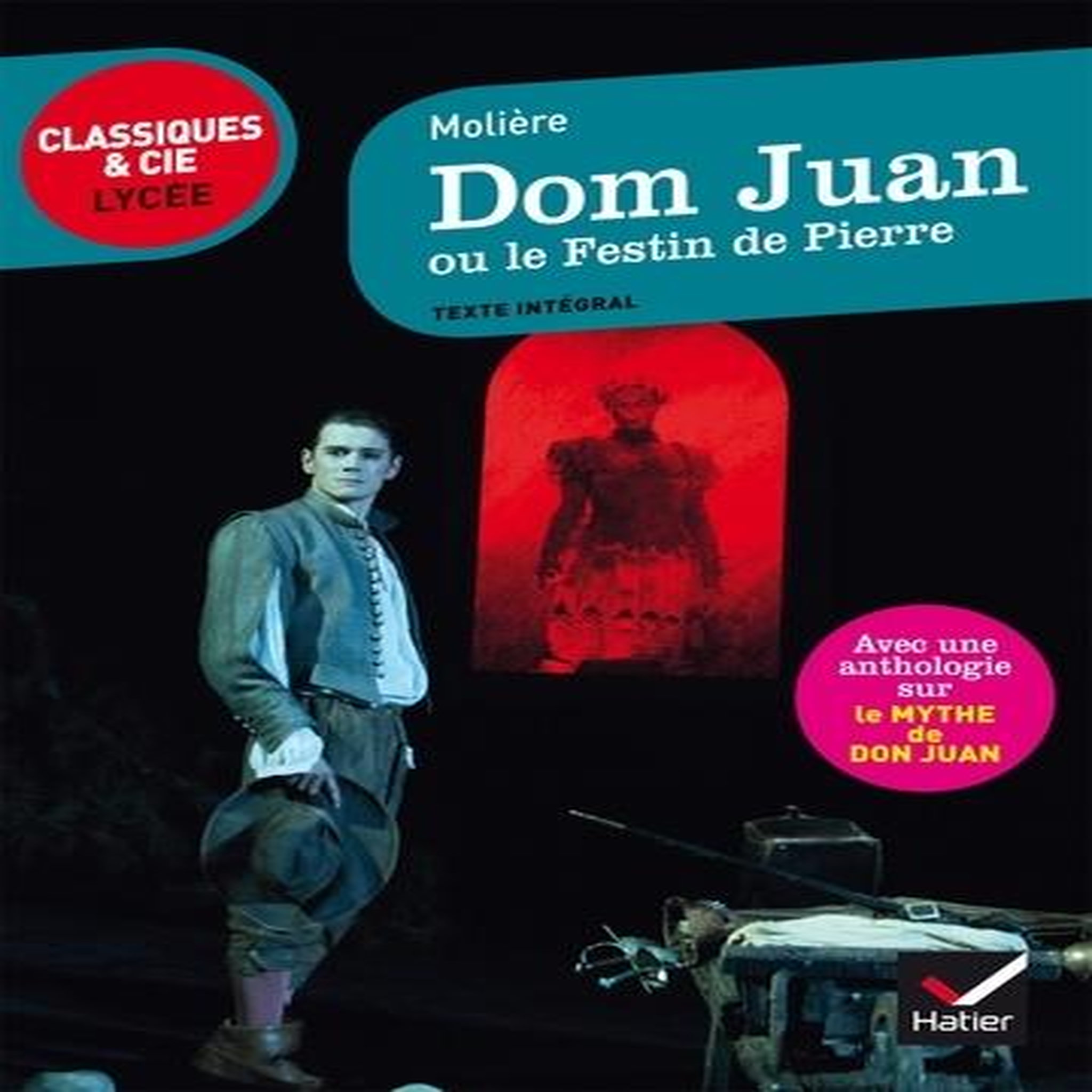 DOM JUAN OU LE FESTIN DE PIERRE. SUIVI D'UNE ANTHOLOGIE SUR LE MYTHE DE DON JUAN, Molière