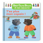 PETIT OURS BRUN ET SES COPAINS : T'ES PLUS MON COPAIN !, Aubinais Marie