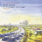 PETIT TRAITE D'ECOLOGIE SAUVAGE INTEGRALE , Pignocchi Alessandro