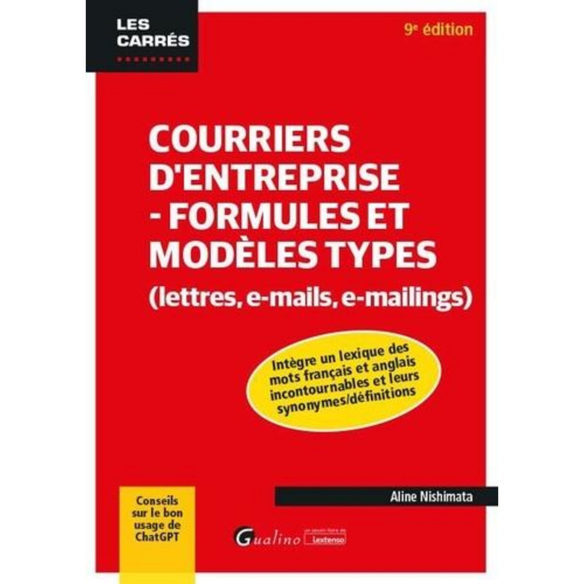 COURRIERS D'ENTREPRISE - FORMULES ET MODELES TYPES. (LETTRES, E-MAILS, E-MAILINGS), 9E EDITION, Nishimata Aline