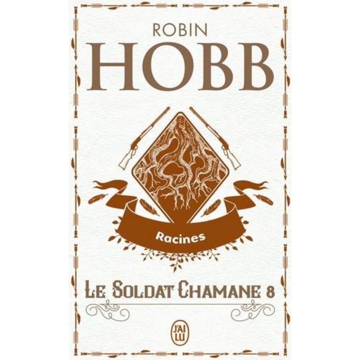 LE SOLDAT CHAMANE TOME 8 : RACINES, Hobb Robin