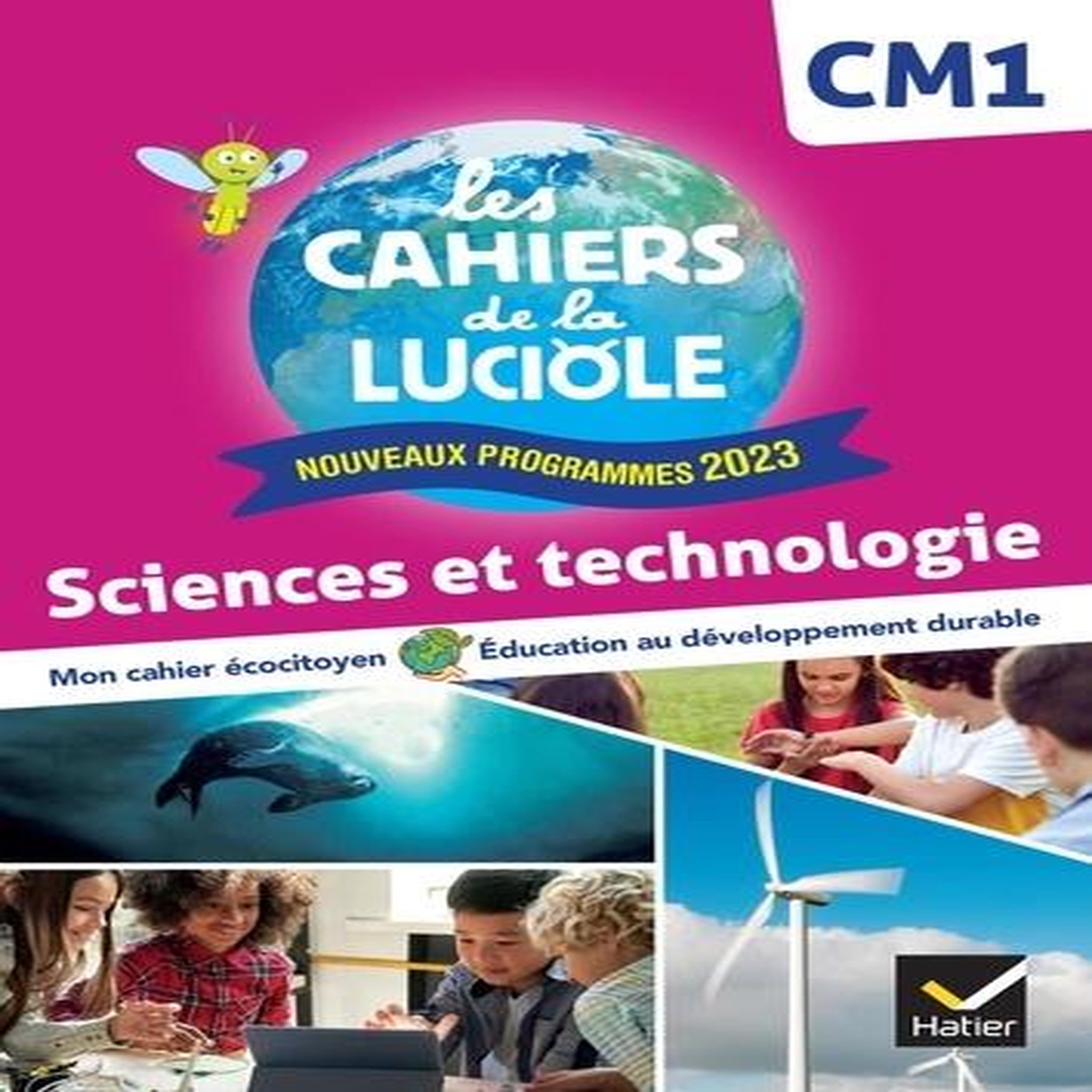SCIENCES ET TECHNOLOGIE CM1. LES CAHIERS DE LA LUCIOLE, EDITION 2024, Courdent Albine