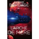 L'ARCHE DE MERE, Bordage Pierre