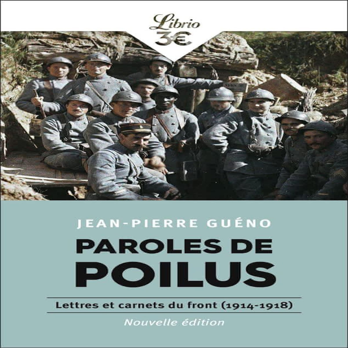 PAROLES DE POILUS. LETTRES ET CARNETS DU FRONT (1914-1918), Guéno Jean-Pierre