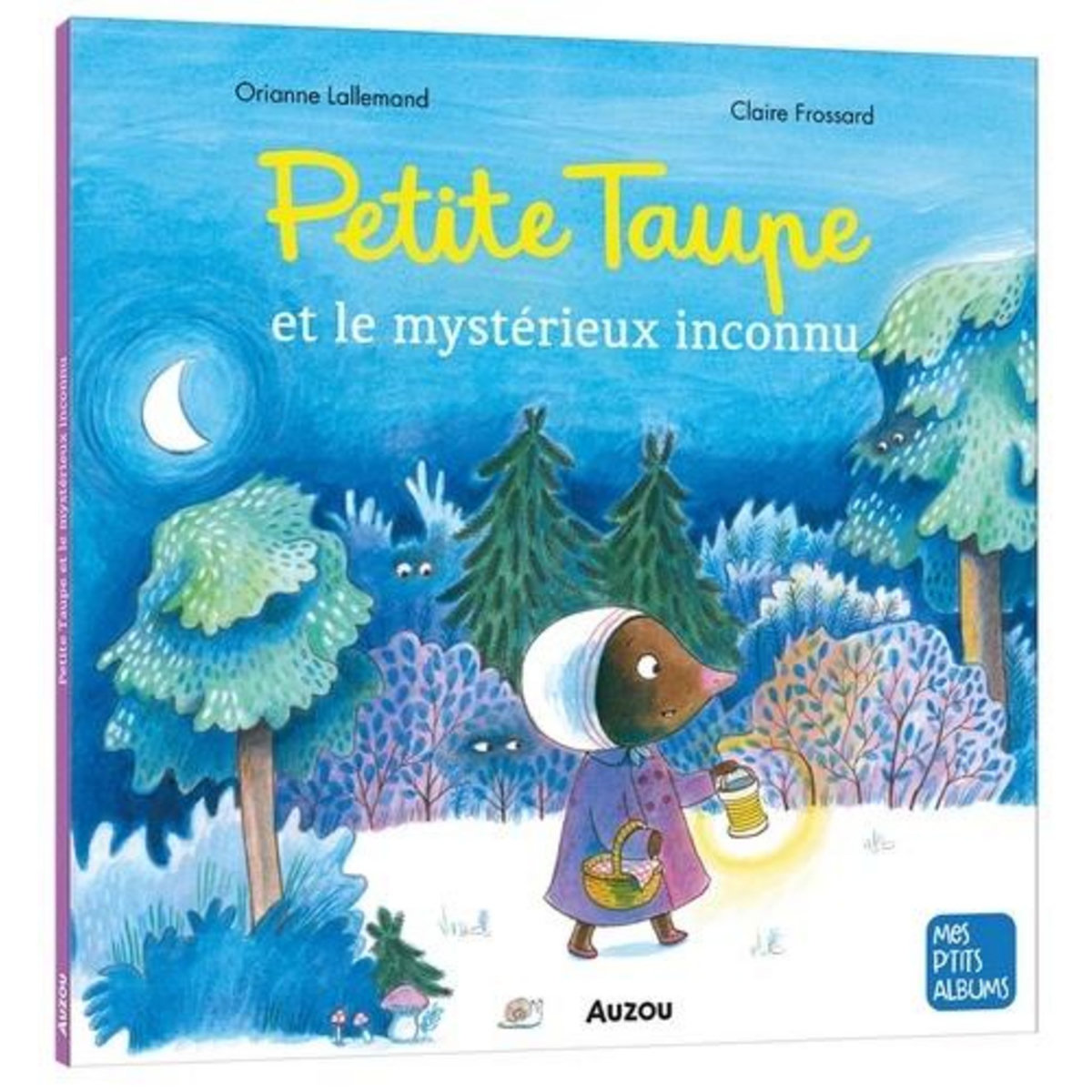 PETITE TAUPE : PETITE TAUPE ET LE MYSTERIEUX INCONNU, Lallemand Orianne