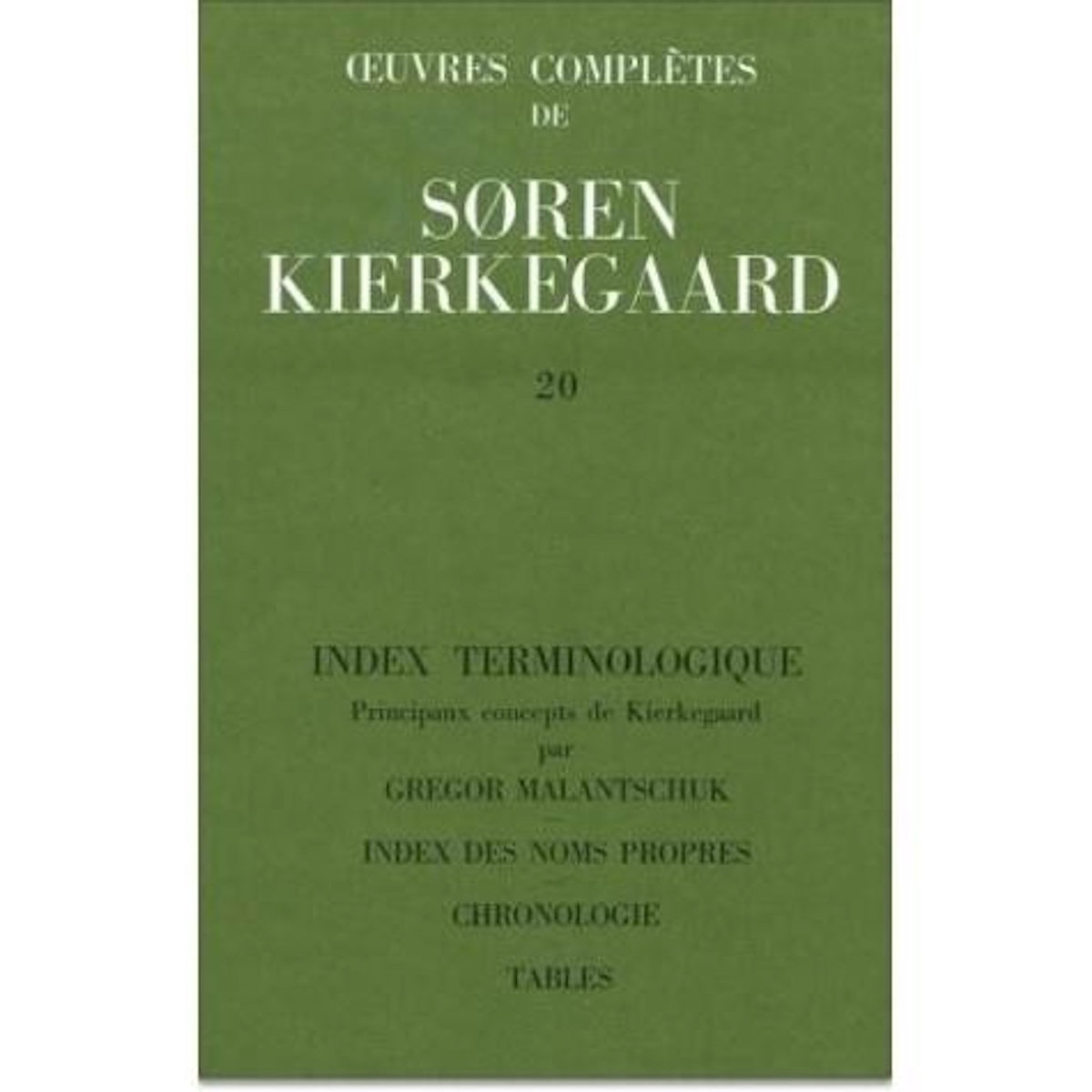 OEUVRES COMPLETES. TOME 20, INDEX TERMINOLOGIQUE. INDEX DES NOMS PROPRES. CHRONOLOGIE. TABLES, Malantschuk Gregor