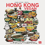 HONG KONG VEGAN. 90 RECETTES VEGAN HONGKONGAISES HAUTES EN COULEURS ET CHARGEES EN SAVEURS, Wong Christine