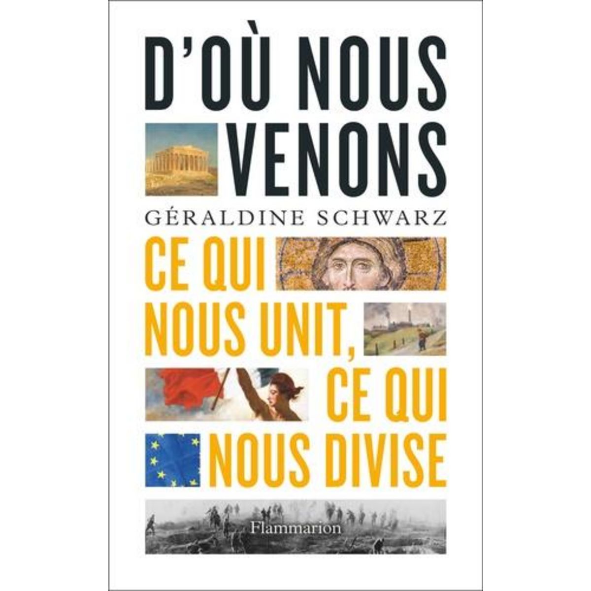 D'OU NOUS VENONS. CE QUI NOUS UNIT, CE QUI NOUS DIVISE, Schwarz Géraldine