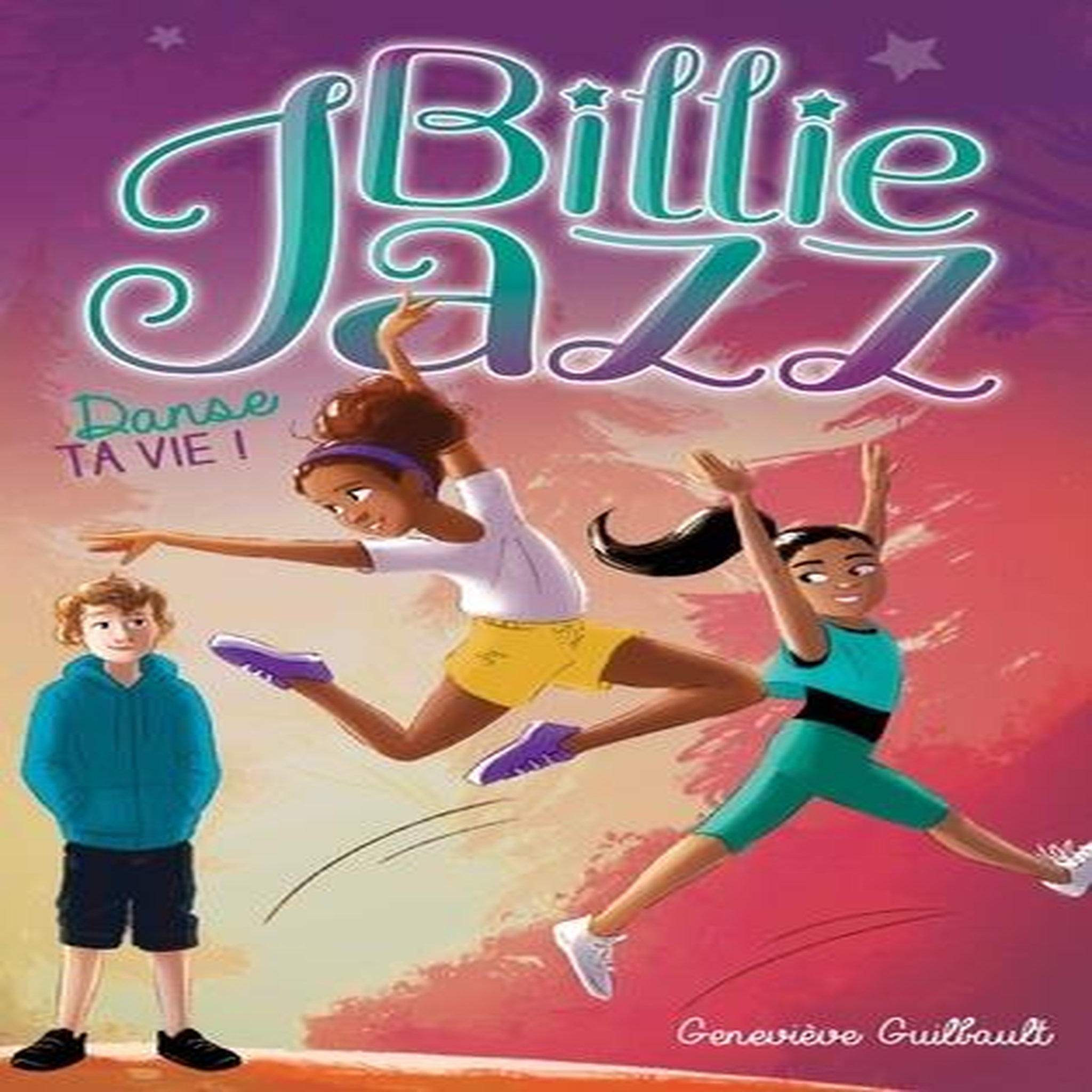 BILLIE JAZZ TOME 5 : DANSE TA VIE !, Guilbault Geneviève