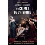 HISTOIRES INSOLITES DES CRIMES DE L'HISTOIRE, Catinot-Crost Laurence