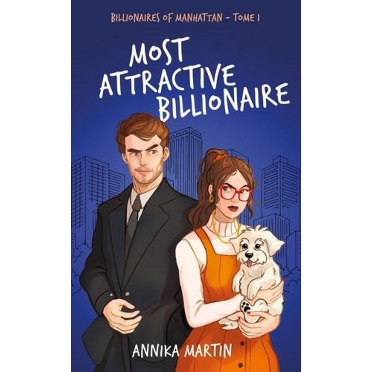 BILLIONAIRES OF MANHATTAN TOME 1 : MOST ATTRACTIVE BILLIONAIRE, Martin Annika