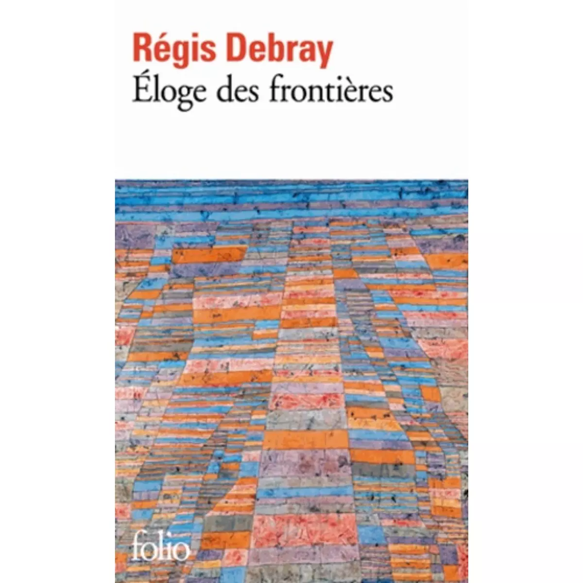  ELOGE DES FRONTIERES, Debray Régis